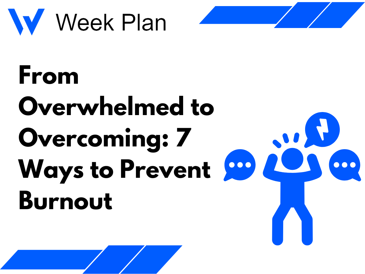 From Overwhelmed to Overcoming: 7 Ways to Prevent Burnout